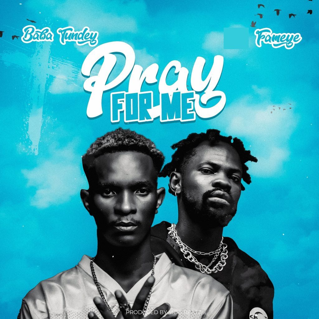 Baba Tundey – Pray For Me Ft. Fameye mp3