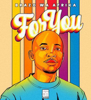 Brazo Wa Afrika – For You EP download 