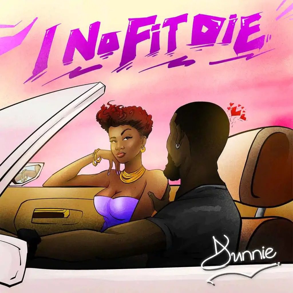 Dunnie – I No Fit Die mp3