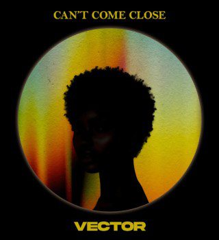 Vector – Can't Come Close mp3