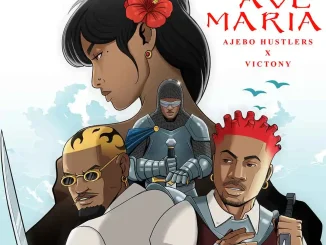 Ajebo Hustlers – Ave Maria ft. Victony