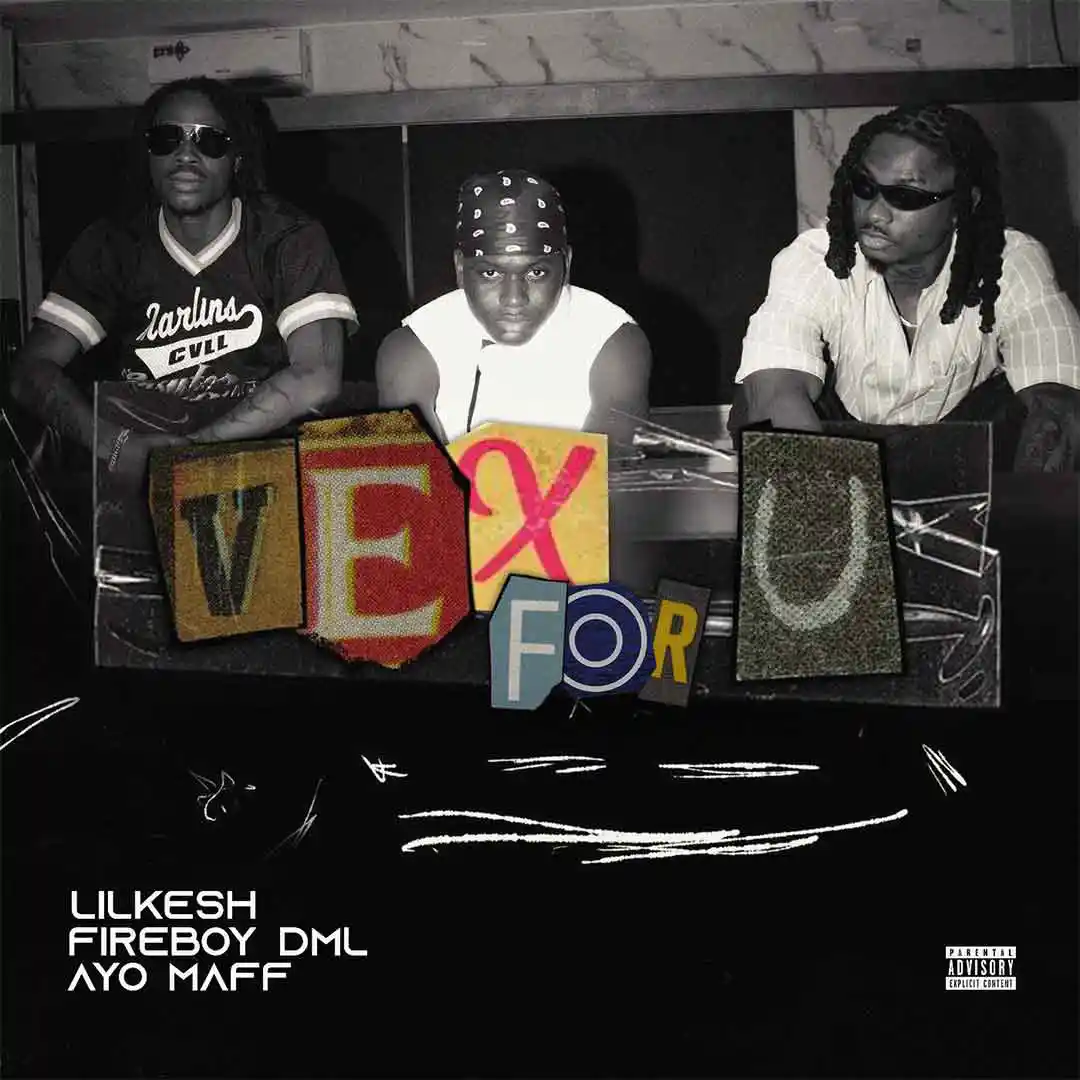 Lil Kesh – Vex For U Ft. Fireboy DML & Ayo Maff mp3