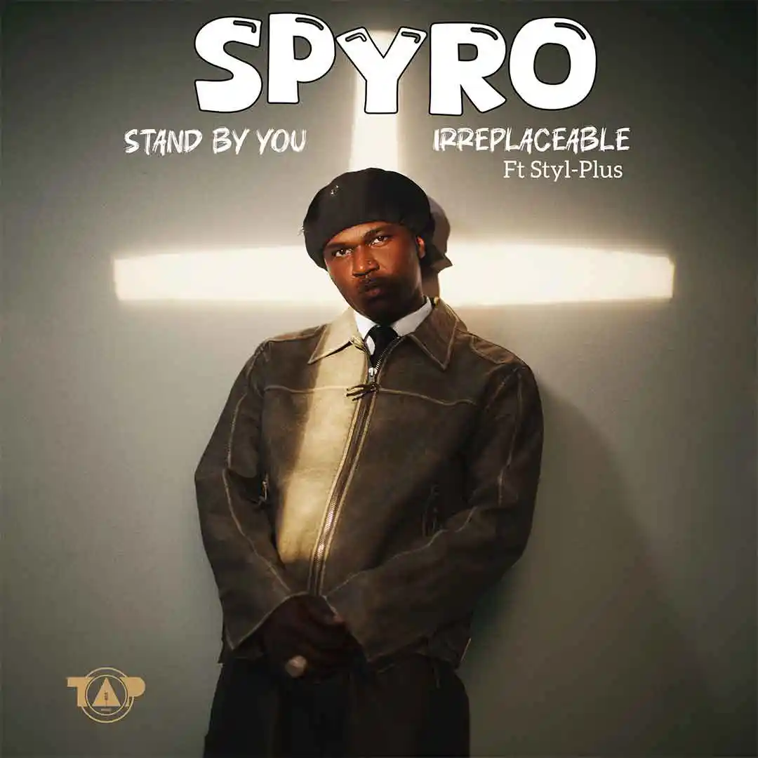 Spyro – Irreplaceable ft. Styl-Plus mp3