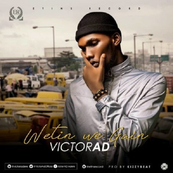 Victor AD – Wetin We Gain mp3