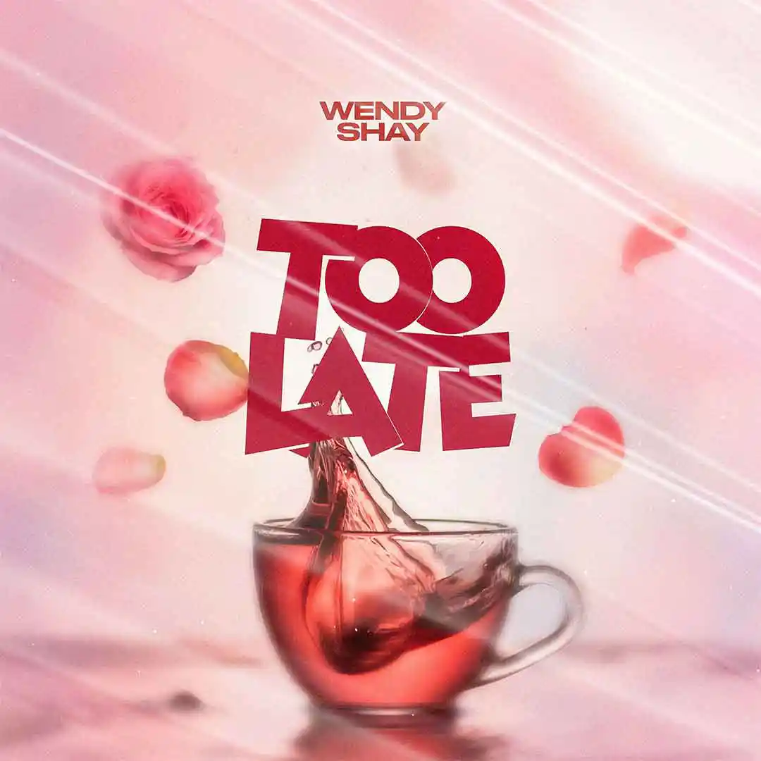 Wendy Shay – Too Late mp3