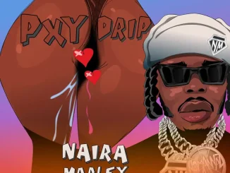 Naira Marley – Pxy Drip