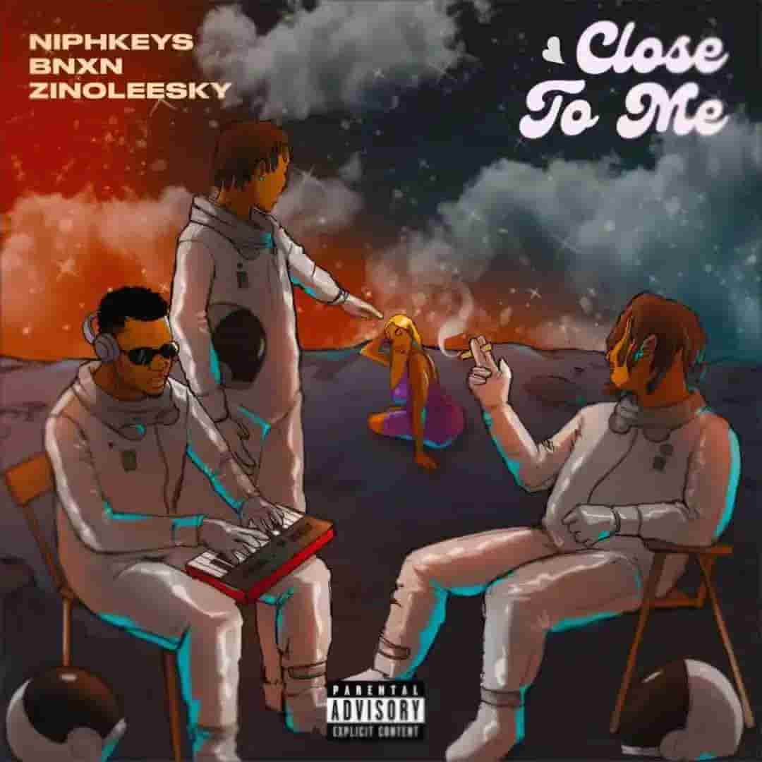 Niphkeys – Close To Me Ft. Zinoleesky & Bnxn Mp3 | Free Audio Download