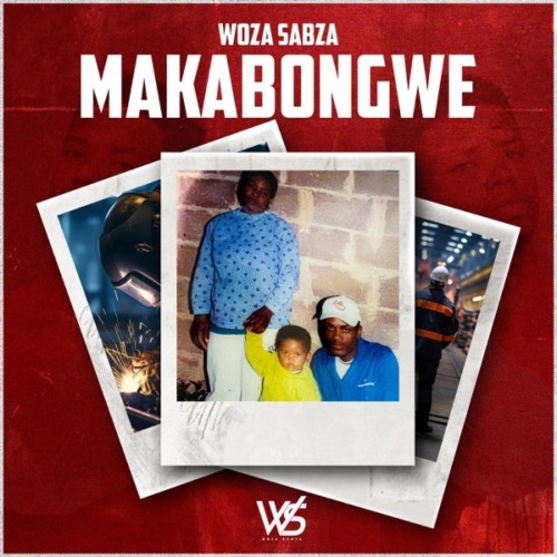 Ep: Woza Sabza – Makabongwe zip Download 